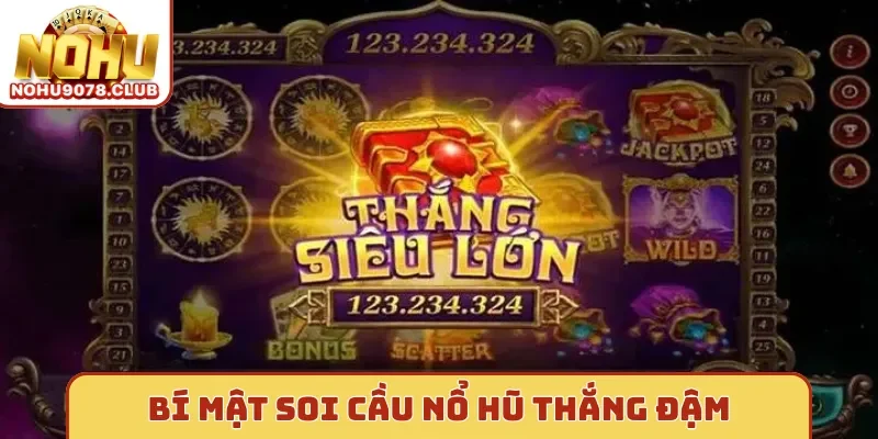 Bí mật soi cầu nổ hũ thắng đậm