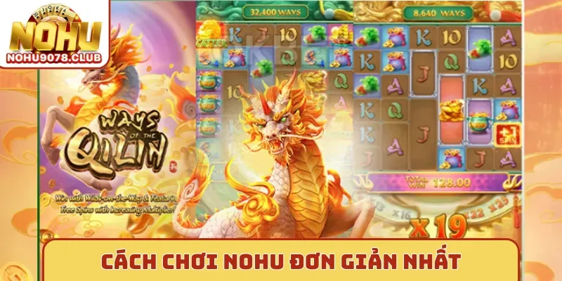 Cách chơi Nohu đơn giản nhất
