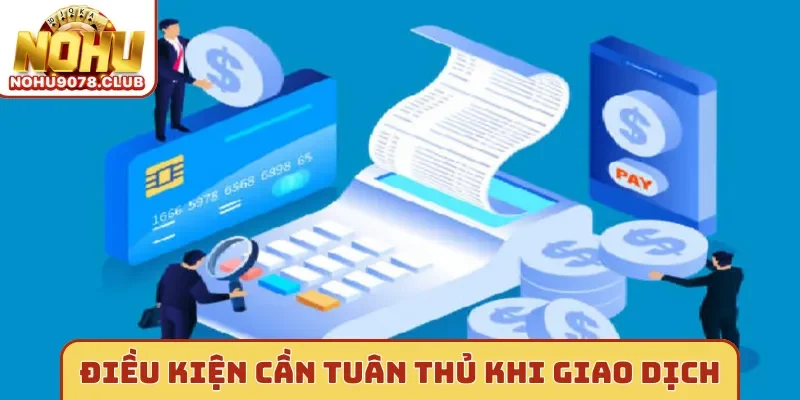 Điều kiện cần tuân thủ khi giao dịch tại Nohu