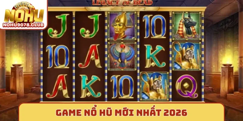 Game nổ hũ Nohu mới nhất 2026