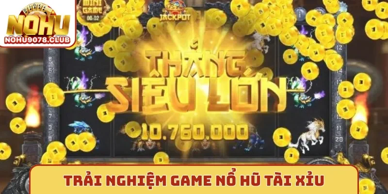 Trải nghiệm game nổ hũ tài xỉu